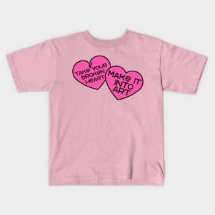 Take your broken heart, Make it into art Kids T-Shirt